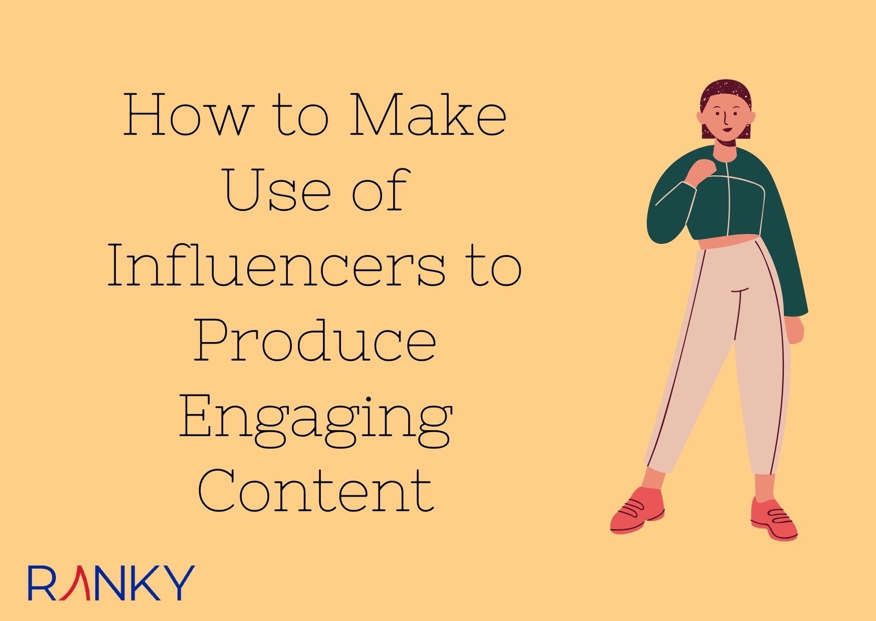 How to Make Use of Influencers to Produce Engaging Content