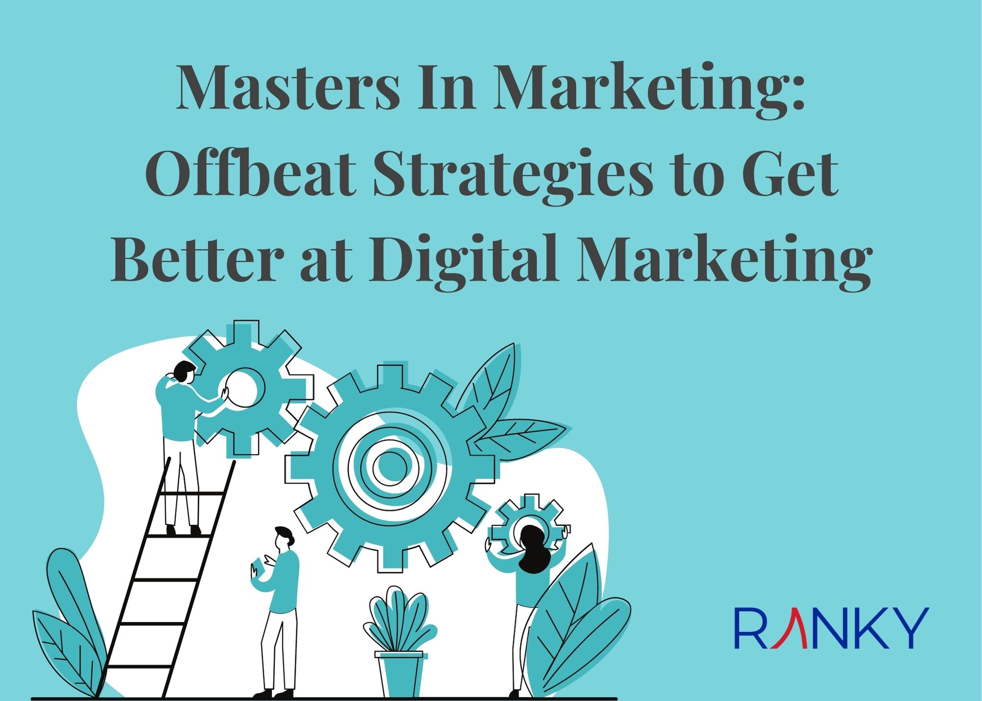 Marketing Masters: Offbeat Strategies to Get Better at Digital Marketing