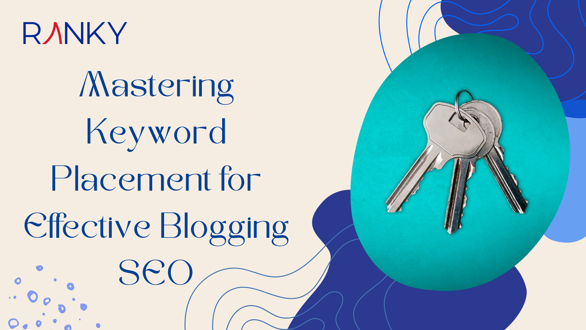 Mastering Keyword Placement for Effective Blogging SEO