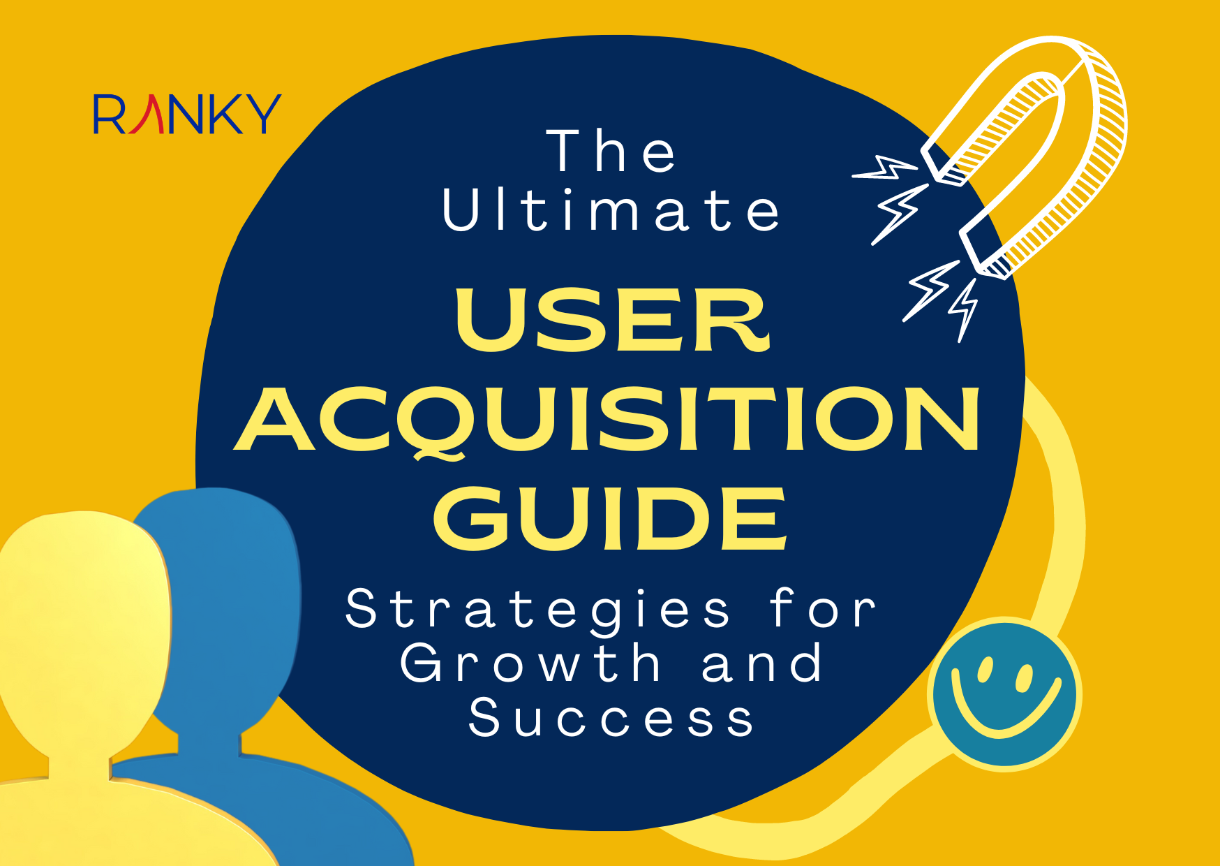 The Ultimate User Acquisition Guide: Strategies for Growth and Success