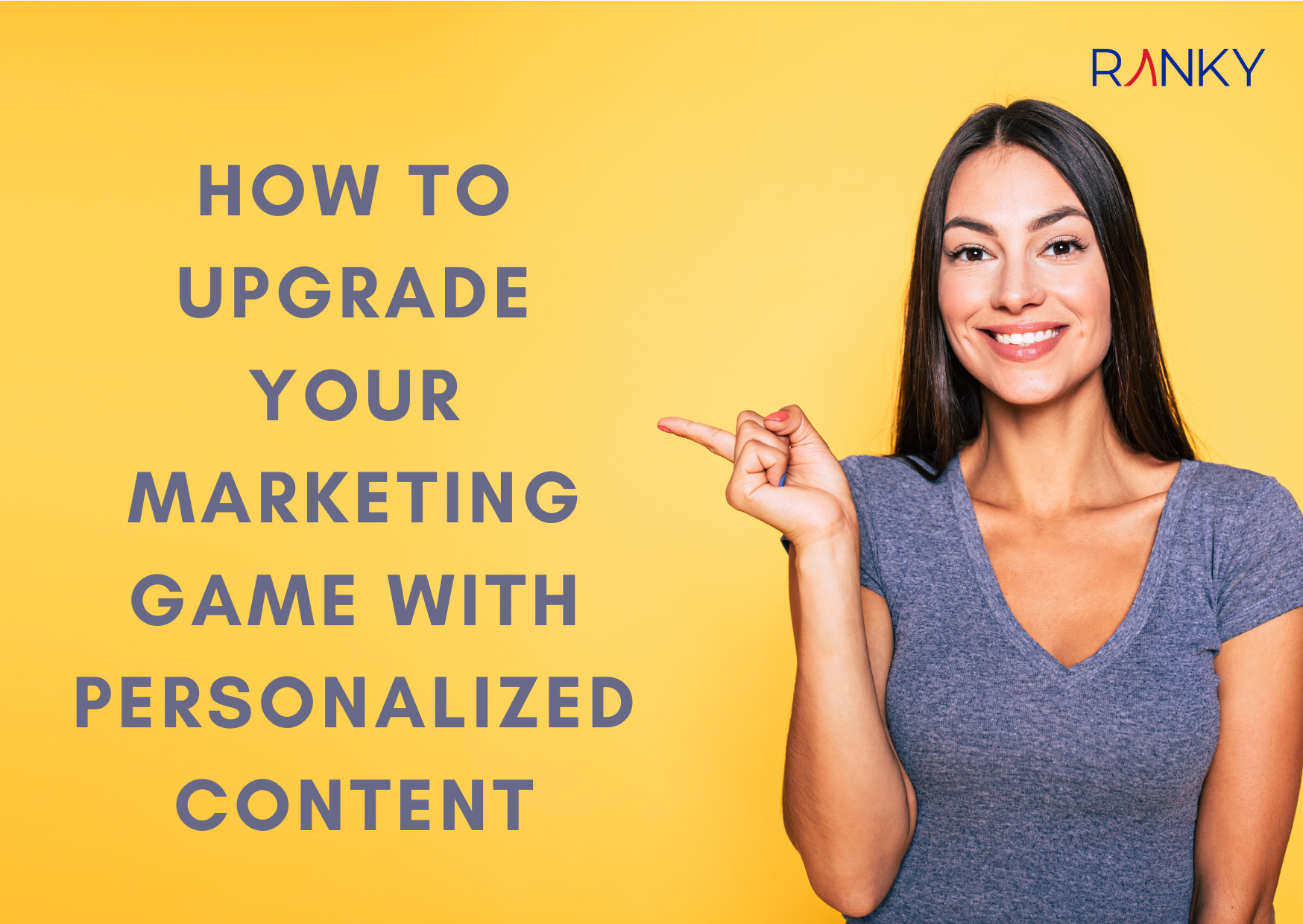 How to Upgrade Your Marketing Game With Personalized Content
