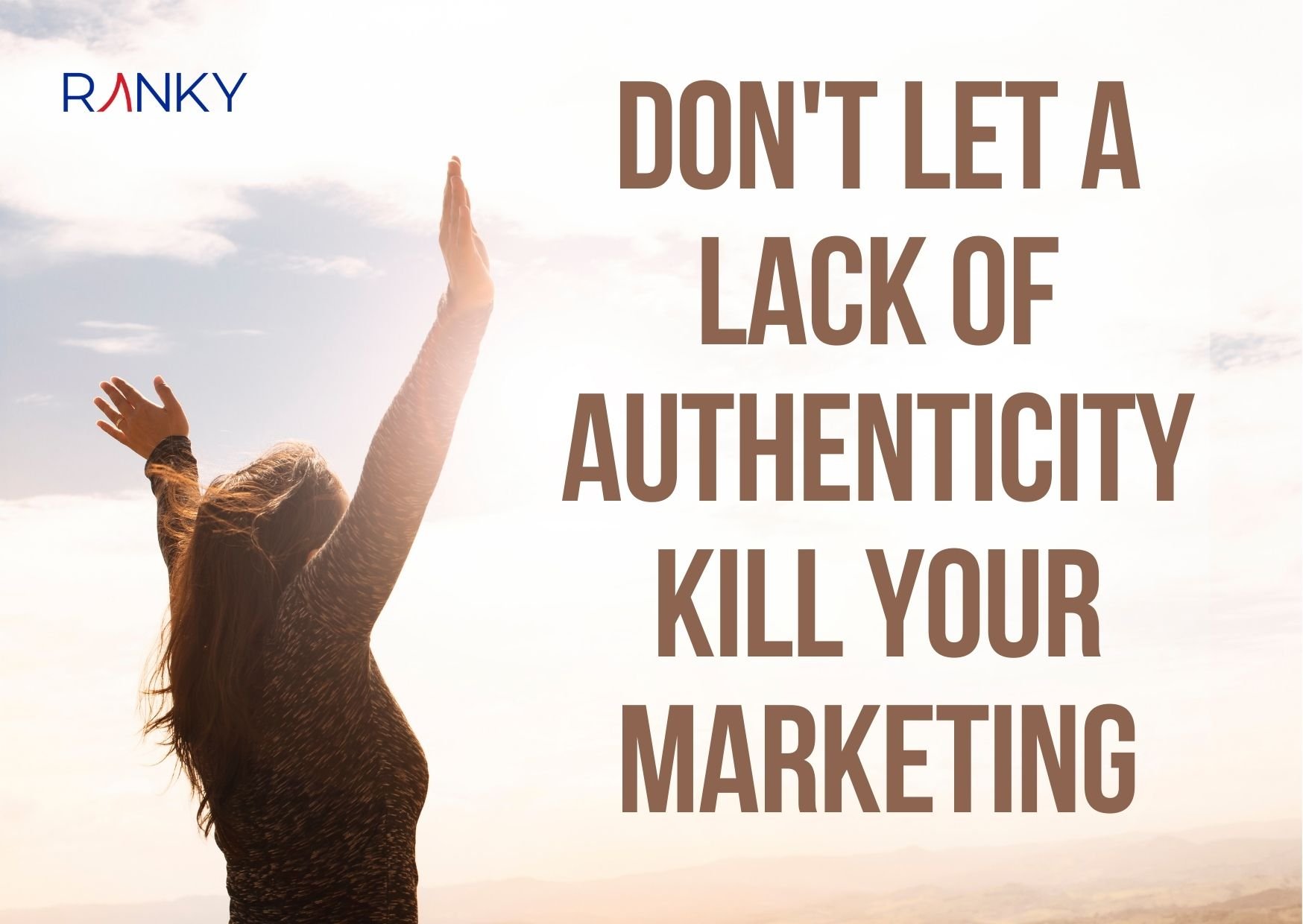Don't Let a Lack of Authenticity Kill Your Marketing