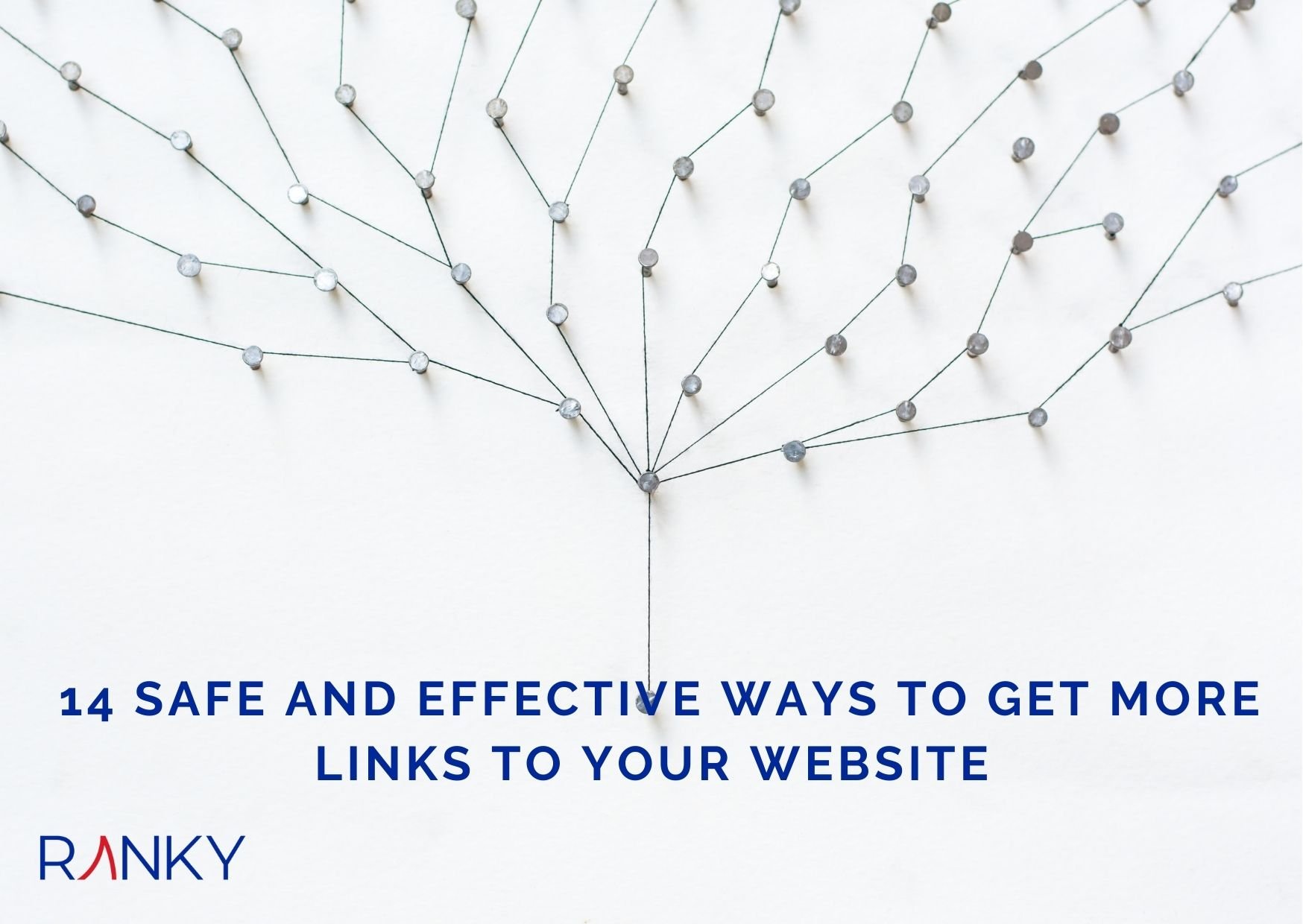 14 Safe and Effective Ways to Get More Links to Your Website