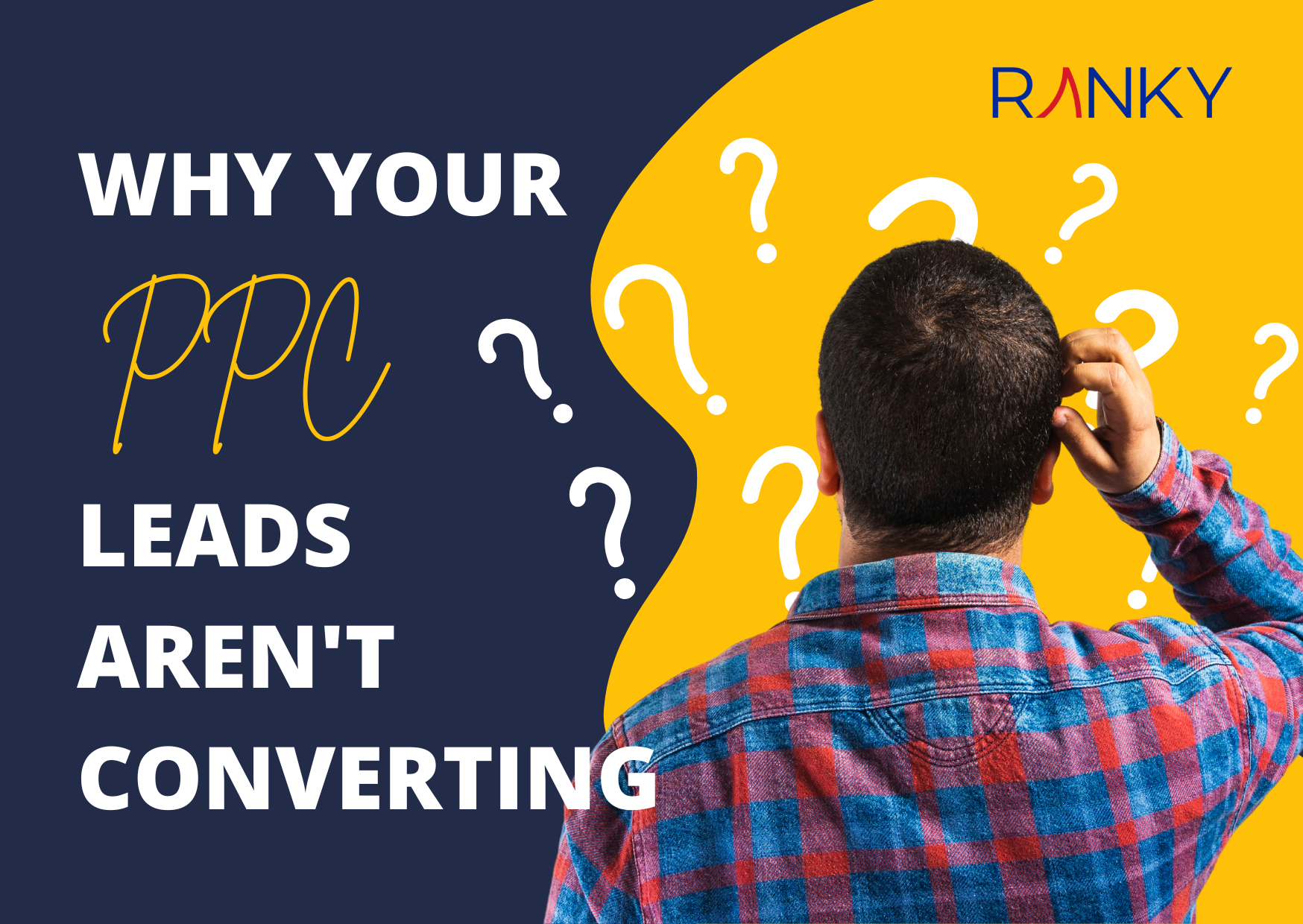 Here’s Why Your PPC Leads Are Not Converting