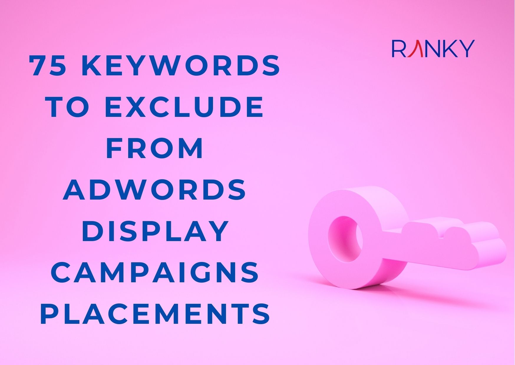 75 Keywords To Exclude From Adwords Display Campaigns Placements