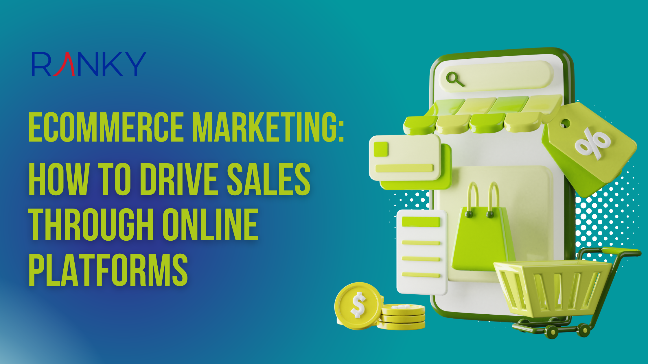 eCommerce Marketing: How to Drive Sales Through Online Platforms