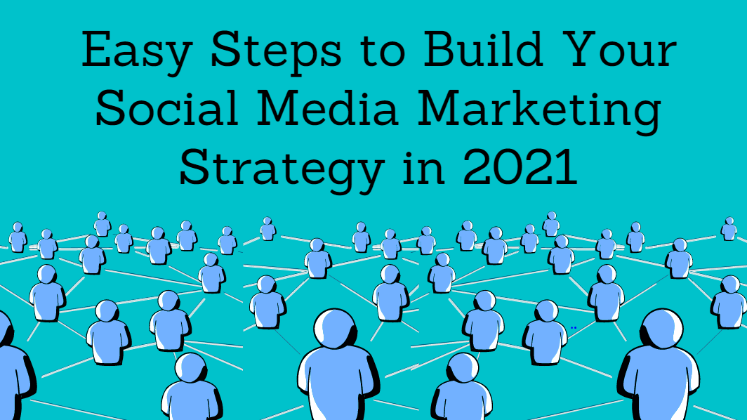 9 Easy Steps to Build Your Social Media Marketing Strategy